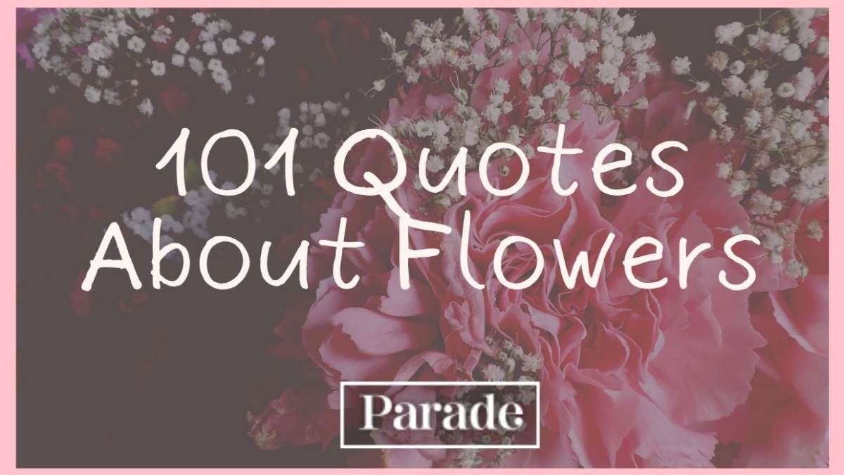 101 Flower Quotes To Inspire Your Day - Parade Home &amp; Garden