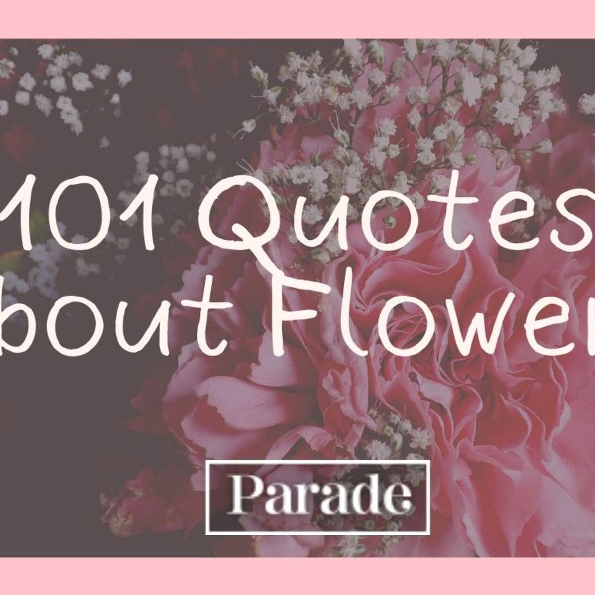 101 Flower Quotes To Inspire Your Day - Parade Home &amp; Garden