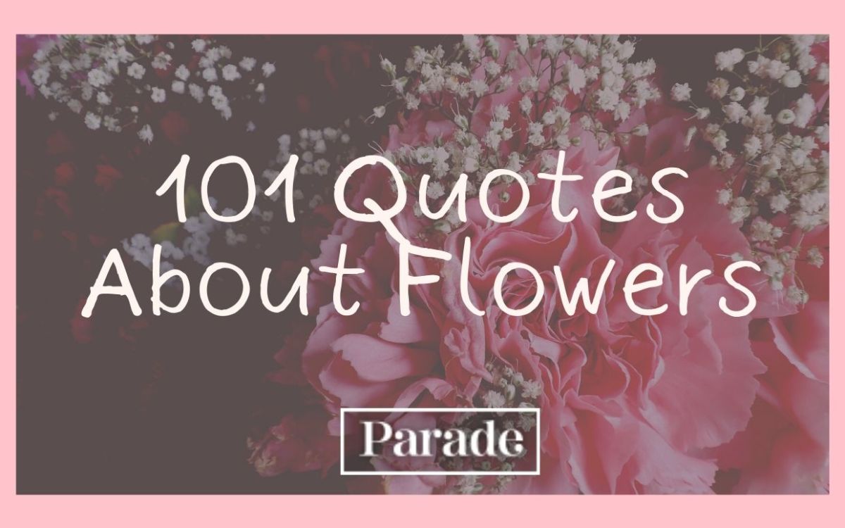 101 Flower Quotes To Inspire Your Day Parade Home & Garden
